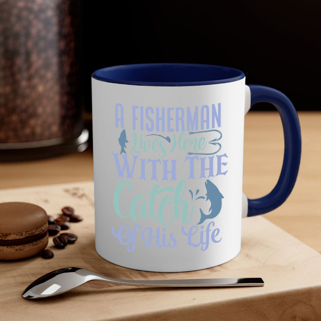 a fisherman lives here with the catch of his life 229#- fishing-Mug / Coffee Cup