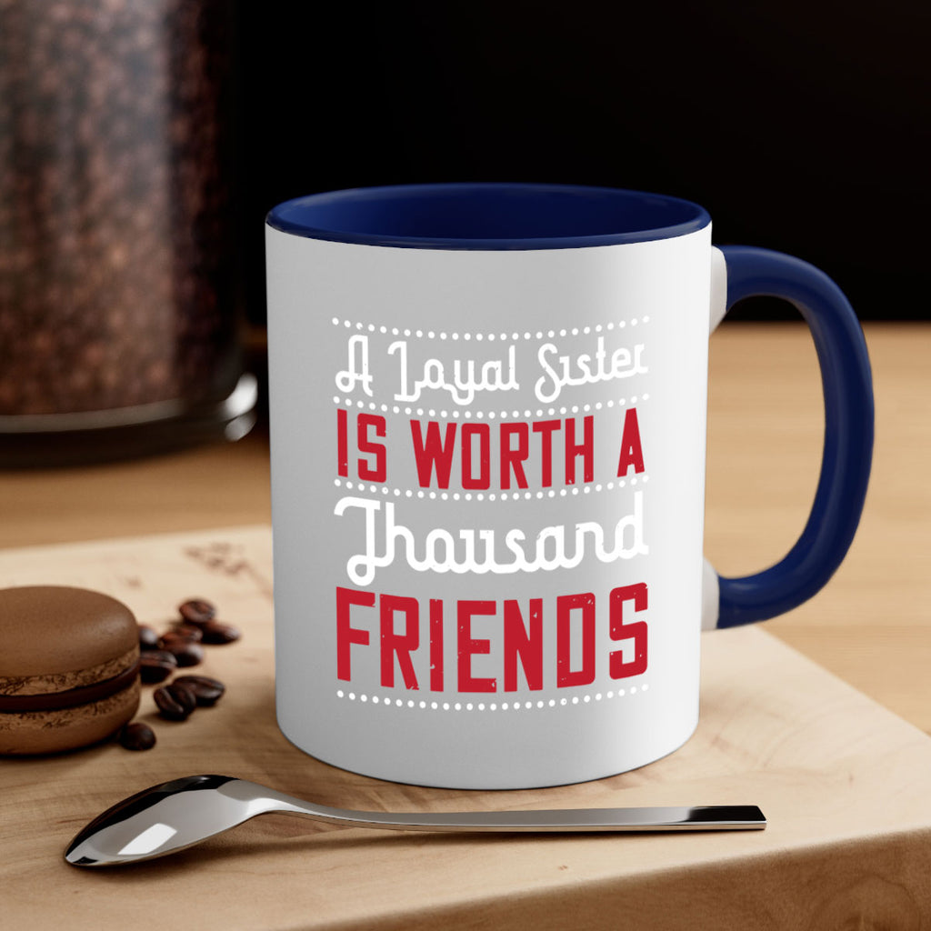 a loyal sister is worth a thousand friends 48#- sister-Mug / Coffee Cup