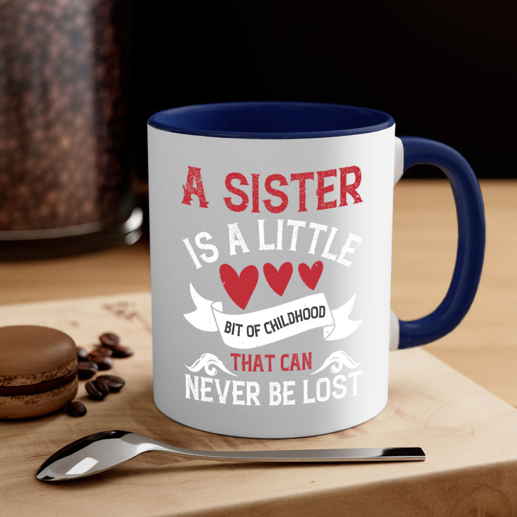 a sister is a little bit of childhood that can never be lost 46#- sister-Mug / Coffee Cup