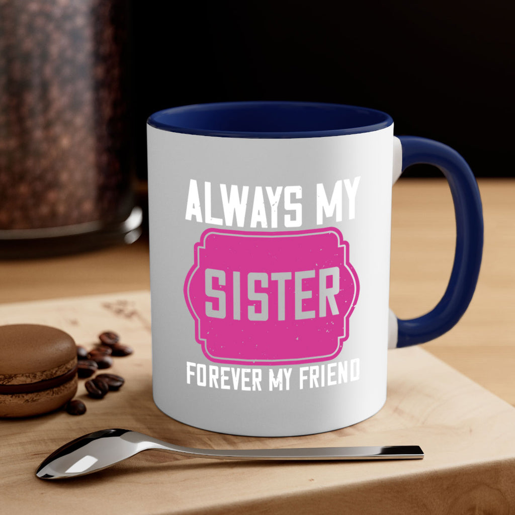always my sister forever my friend 40#- sister-Mug / Coffee Cup