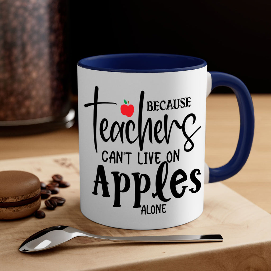 because teachers cant live on apples alone Style 190#- teacher-Mug / Coffee Cup
