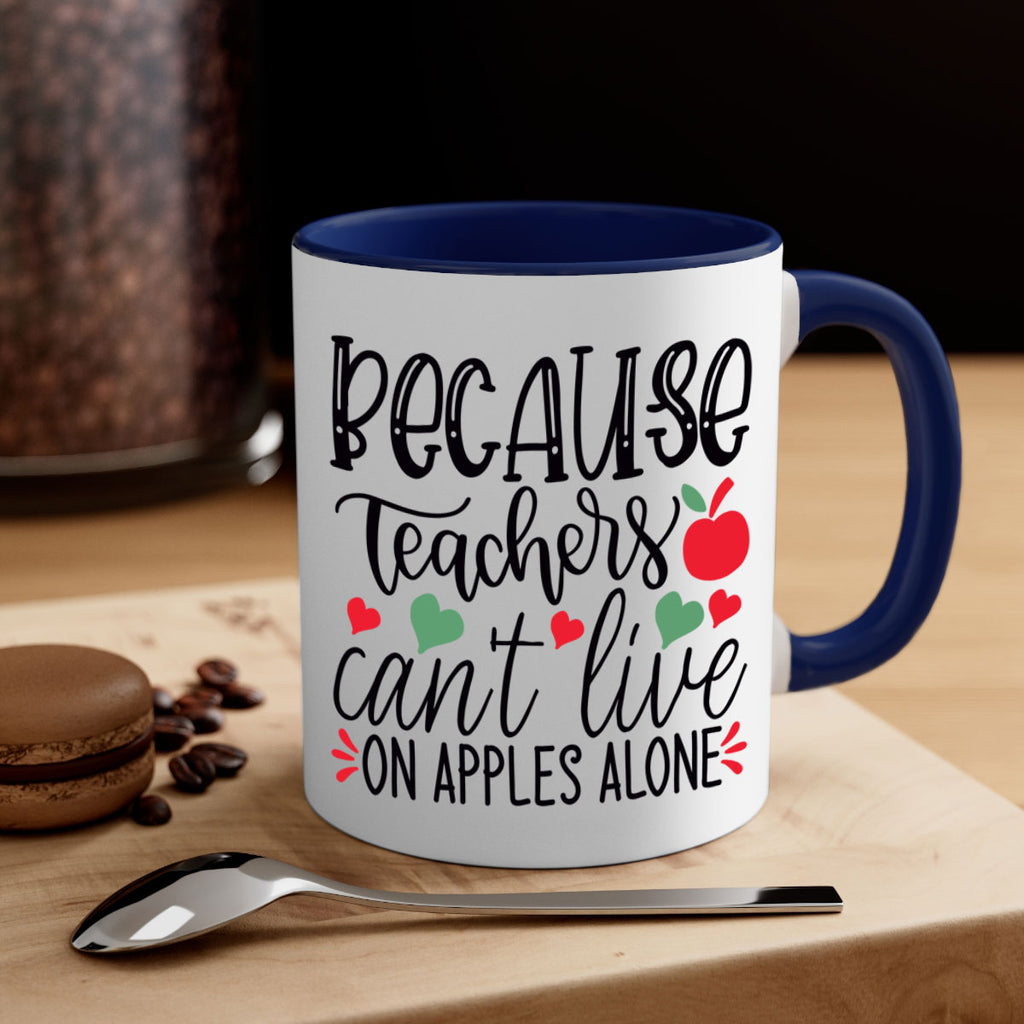 because teachers cant live on apples alone Style 192#- teacher-Mug / Coffee Cup