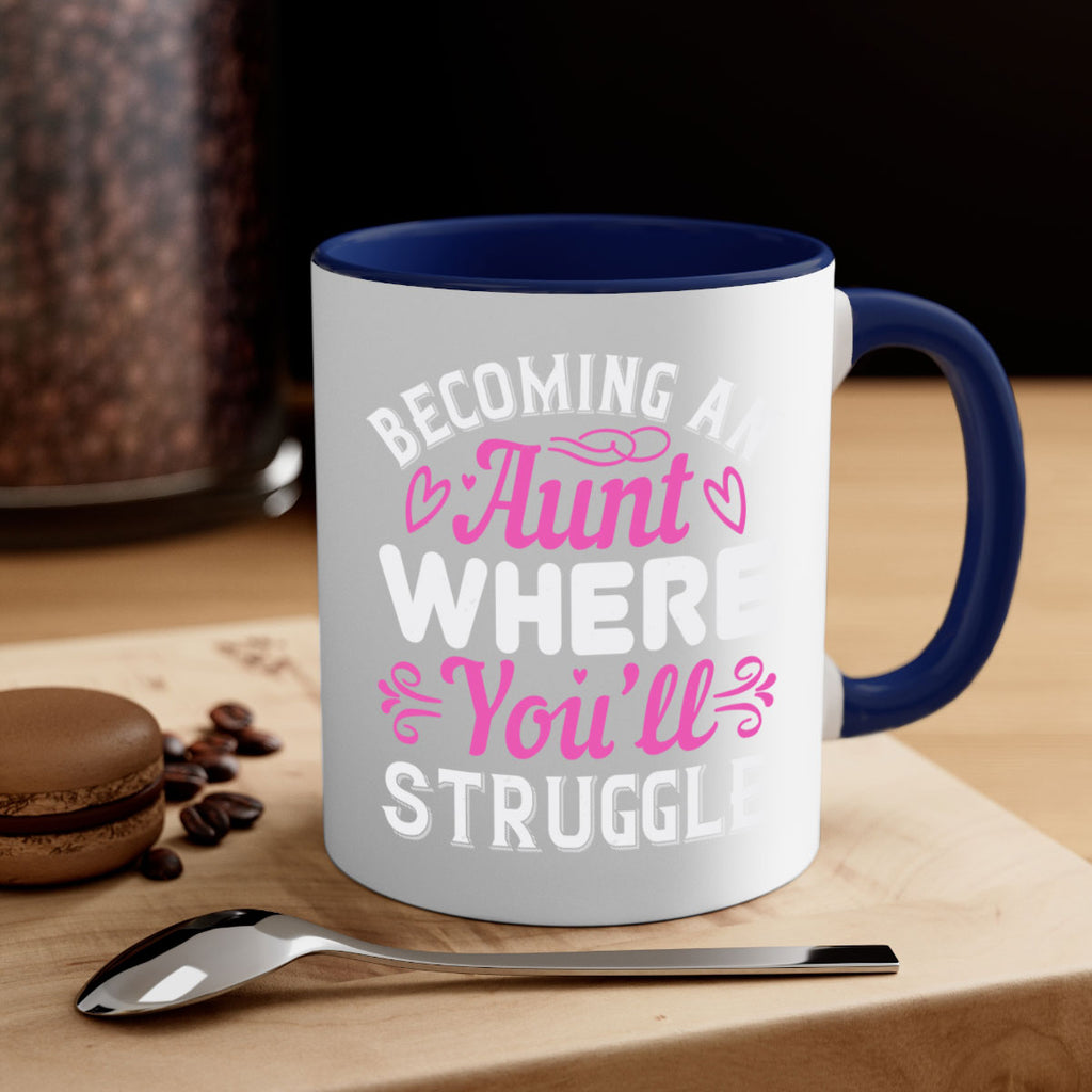 becoming an aunt where you’ll struggle Style 62#- aunt-Mug / Coffee Cup