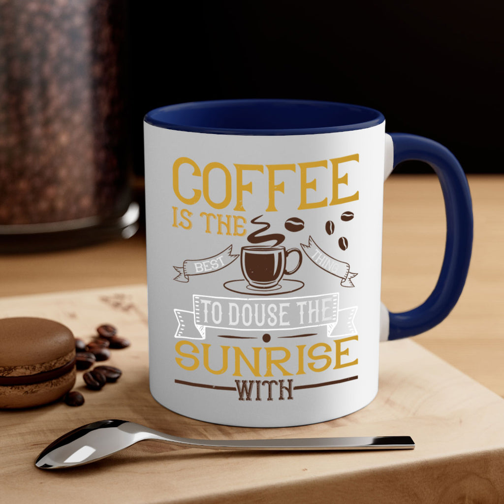 coffee is the best thing to douse the sunrise with 280#- coffee-Mug / Coffee Cup