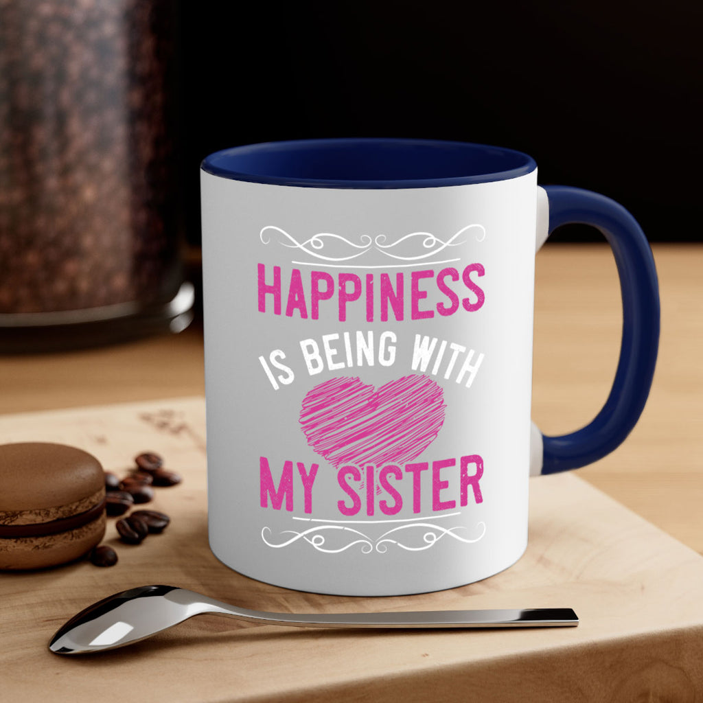 happiness is being with my sister 25#- sister-Mug / Coffee Cup