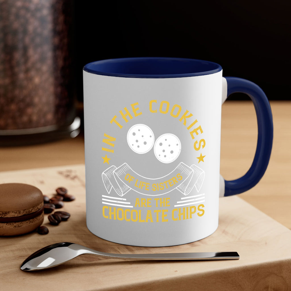 in the cookies of life sisters are the chocolate chips 22#- sister-Mug / Coffee Cup