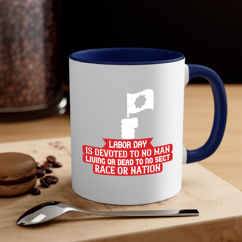 labor day is devoted to no man living or dead to no sect race or nation 33#- labor day-Mug / Coffee Cup