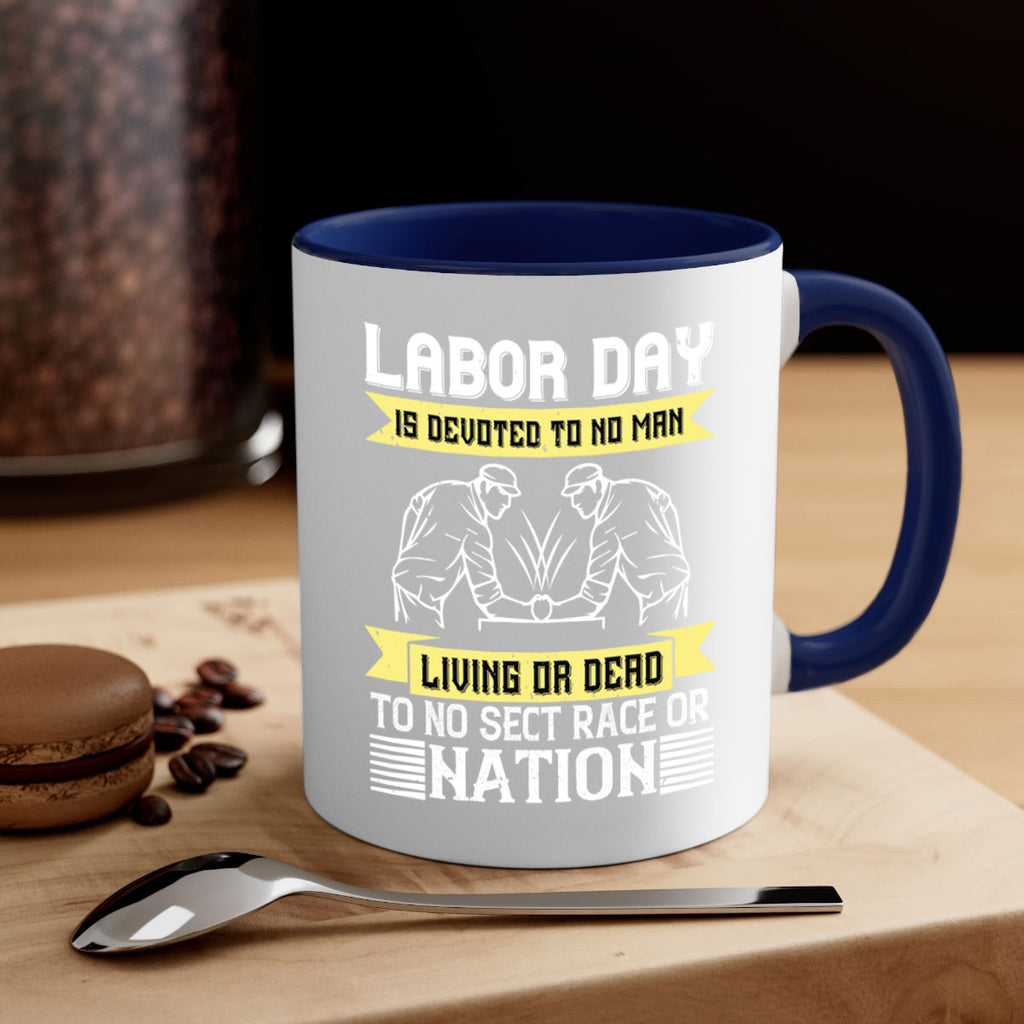 labor day is devoted to no man living or dead to no sect race or nation 39#- labor day-Mug / Coffee Cup