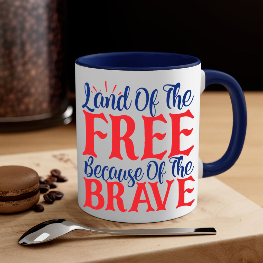 land of the free because of the brave Style 56#- 4th Of July-Mug / Coffee Cup