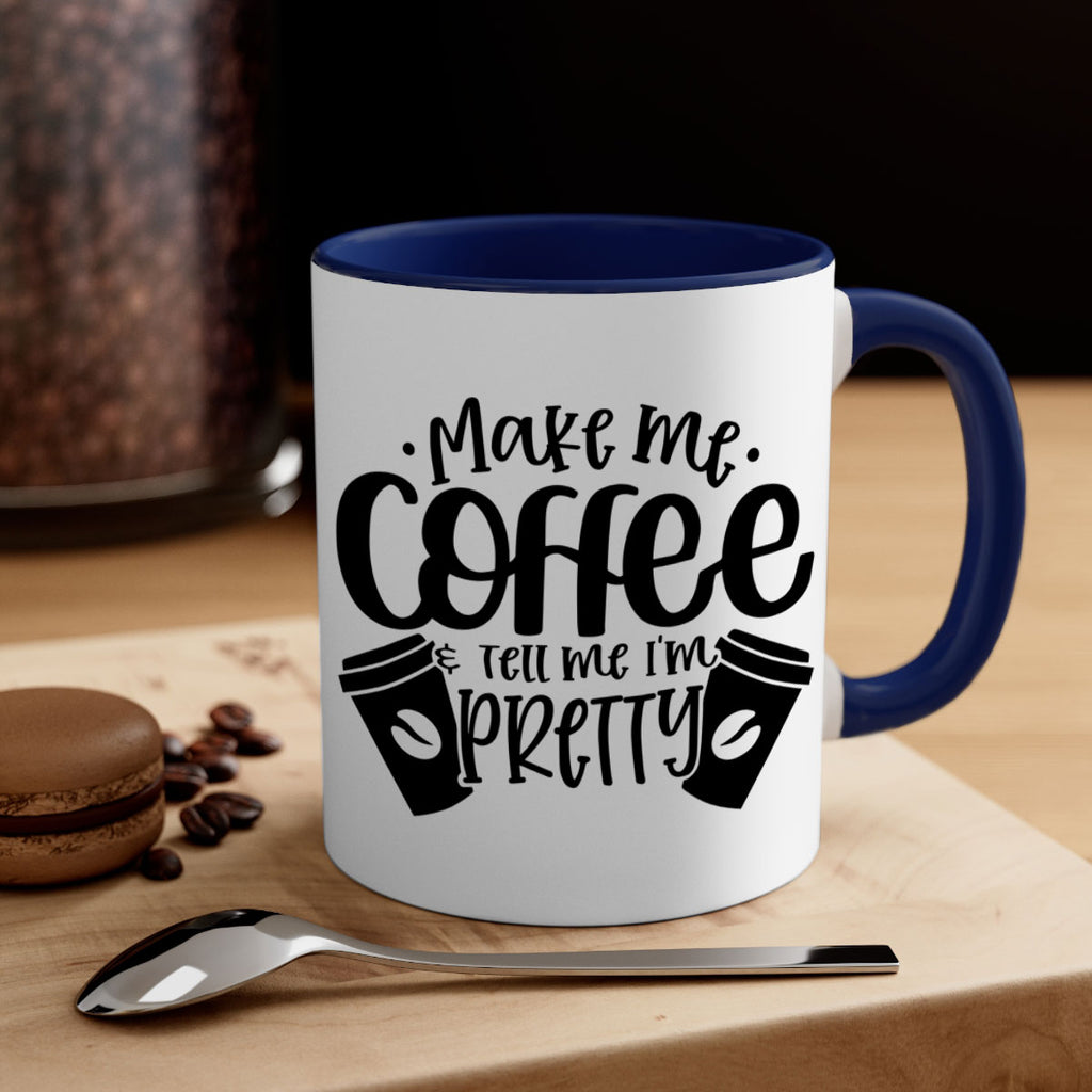 make me tell me im pretty 1#- drinking-Mug / Coffee Cup