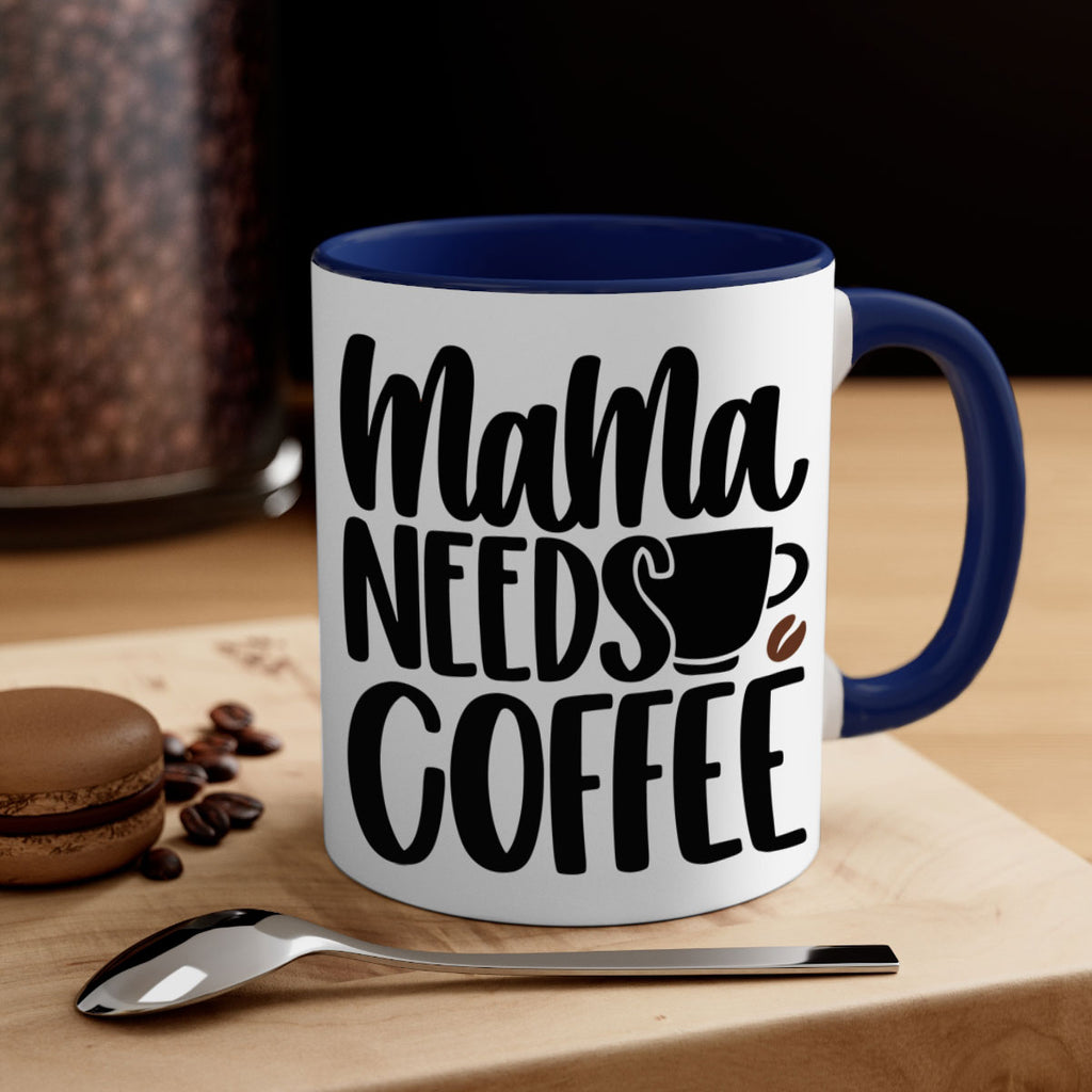 mama needs coffee 68#- coffee-Mug / Coffee Cup