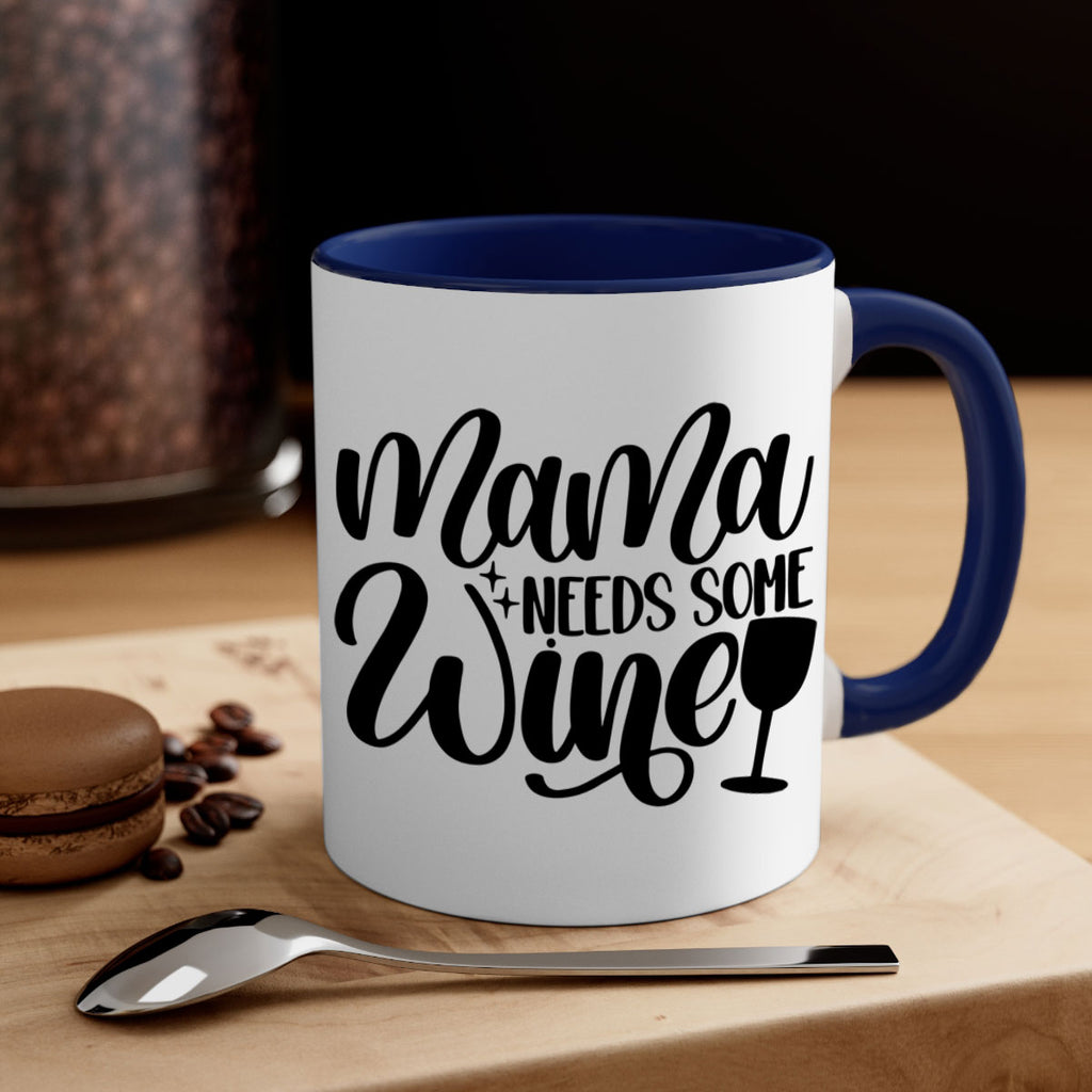 mama needs some wine 42#- wine-Mug / Coffee Cup