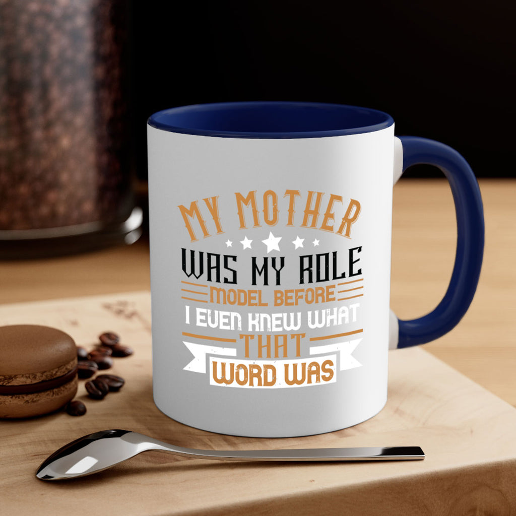 my mother was my role model before i even knew what that word was 82#- mom-Mug / Coffee Cup