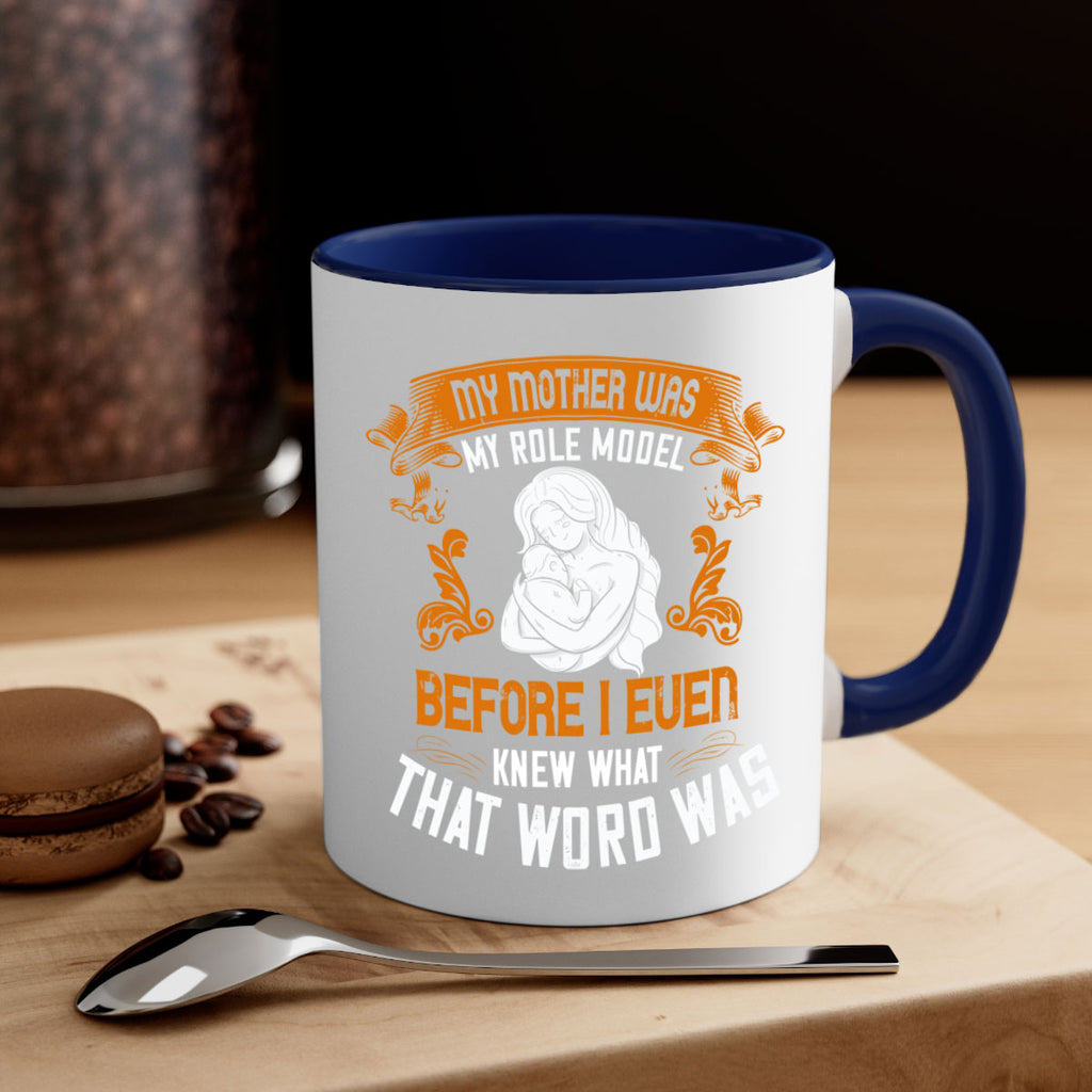 my mother was my role model before i even knew what that word was 83#- mom-Mug / Coffee Cup