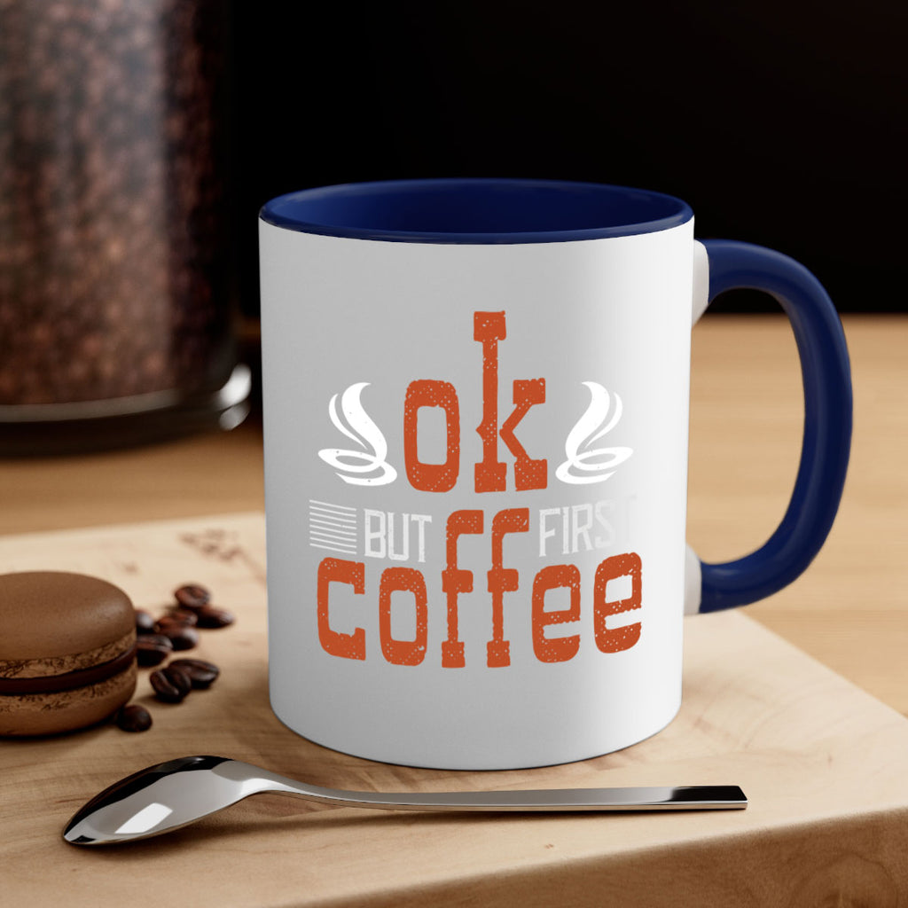 okbut first coffee 235#- coffee-Mug / Coffee Cup