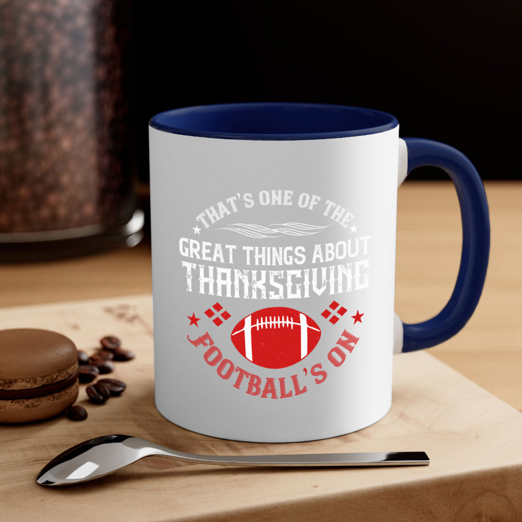 that’s one of the great things about thanksgiving football’s on 5#- thanksgiving-Mug / Coffee Cup