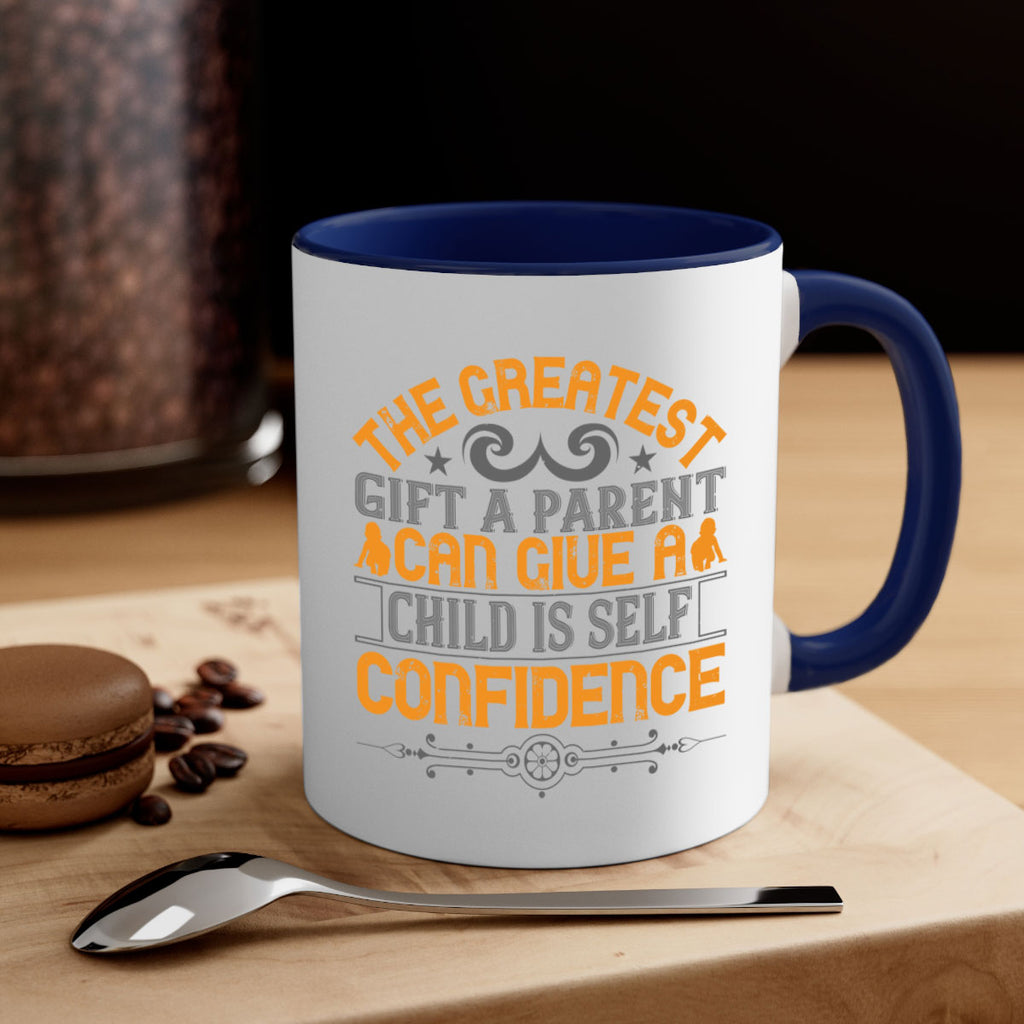 the greatest gift a parent can give a child is selfconfidence 19#- parents day-Mug / Coffee Cup