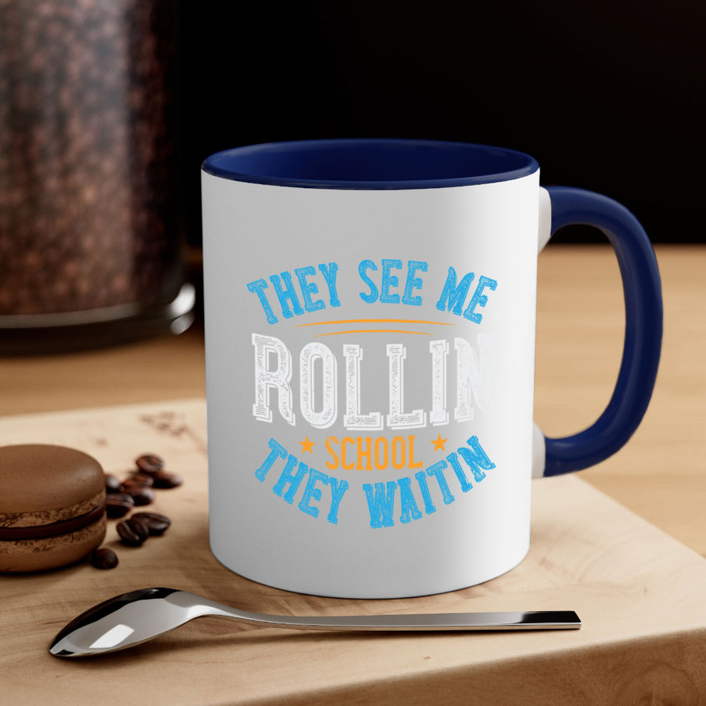 they see me rollin school they waitin Style 12#- bus driver-Mug / Coffee Cup