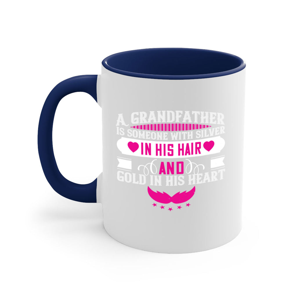 A grandfather is someone with silver in his hair and gold in his heart 102#- grandpa-Mug / Coffee Cup