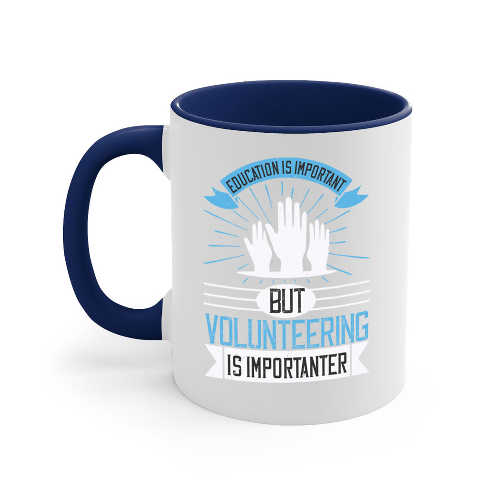 Education Is Important But Volunteering Is Importanter Style 5#-Volunteer-Mug / Coffee Cup
