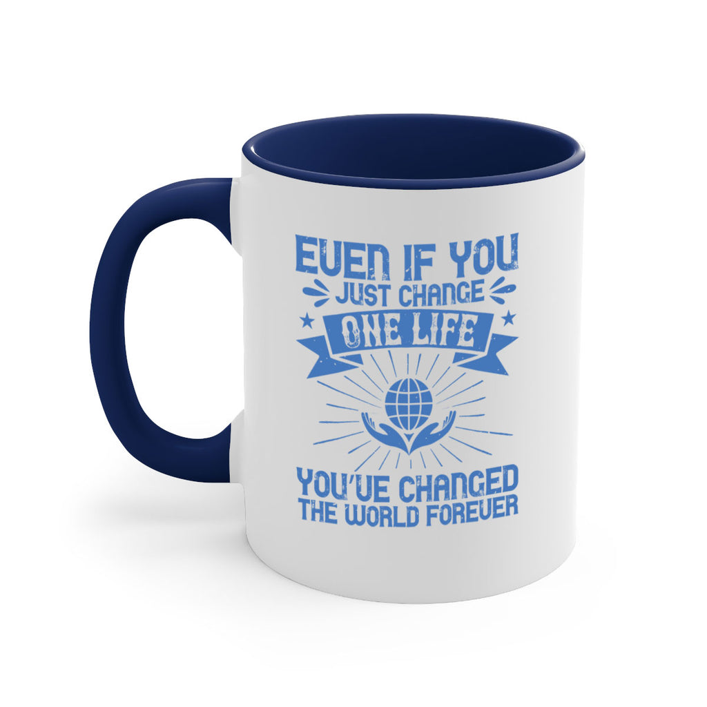 Even if you just change one life you’ve changed the world forever Style 4#-Volunteer-Mug / Coffee Cup