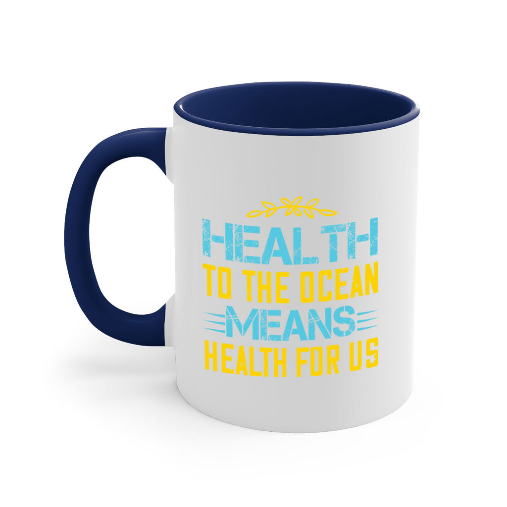 Health to the ocean means health for us Style 40#- World Health-Mug / Coffee Cup
