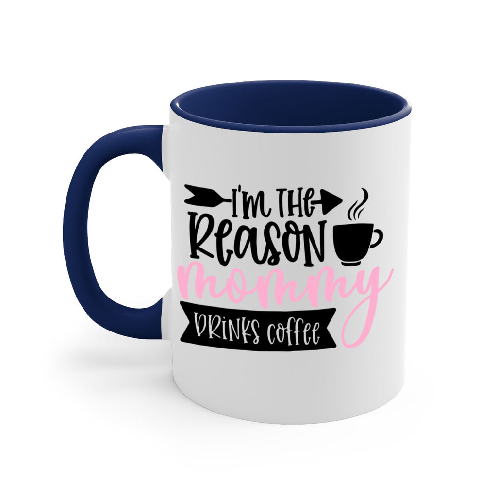 Im The Reason Mommy Drinks Coffee Style 82#- baby2-Mug / Coffee Cup