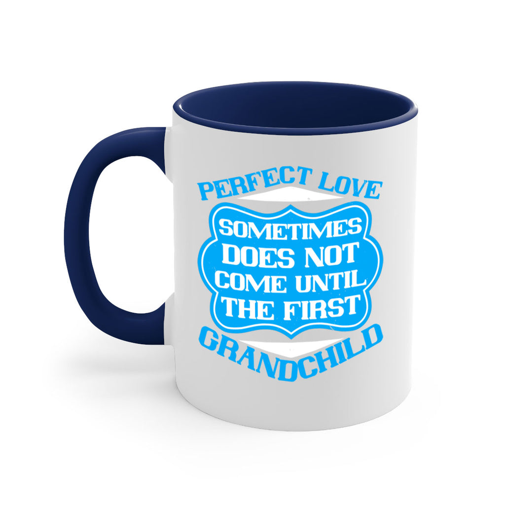 Perfect love sometimes does not come until the first grandchild 53#- grandma-Mug / Coffee Cup