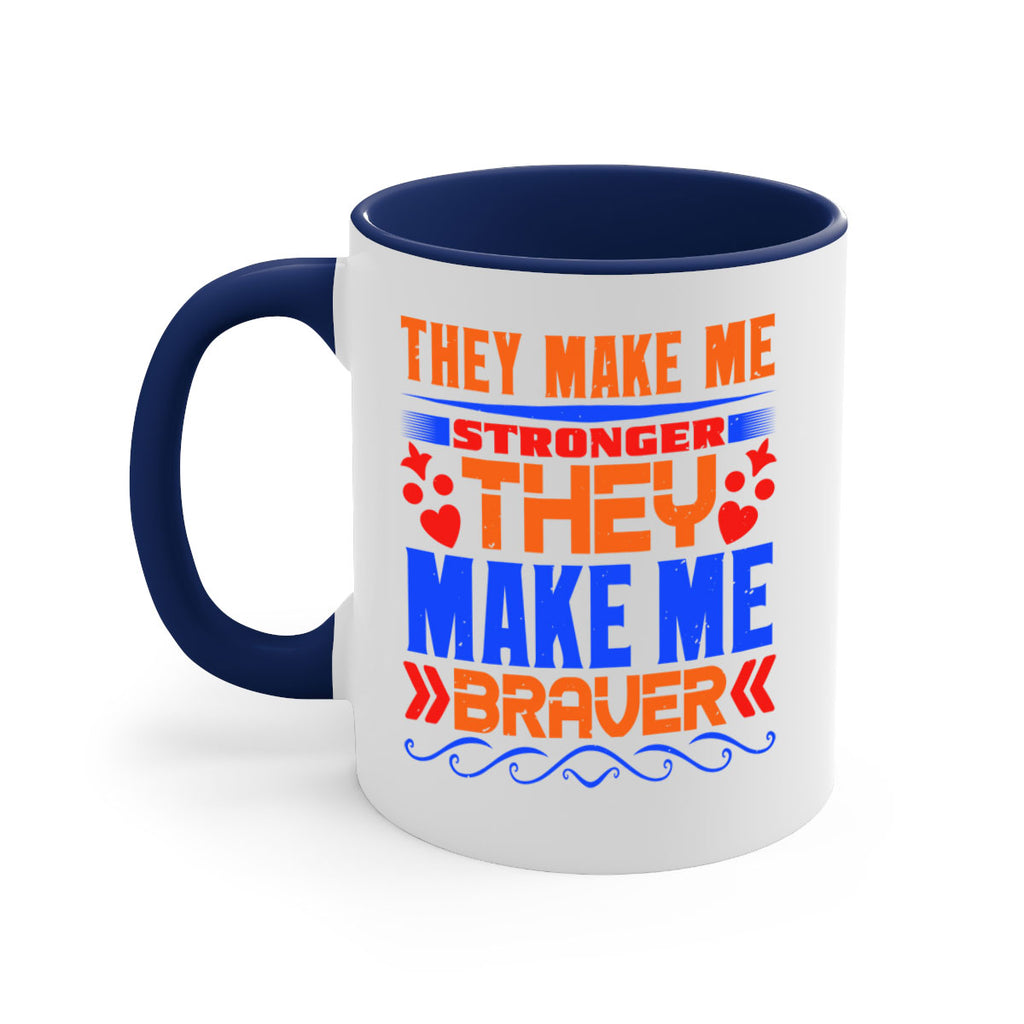 They make me stronger they make me braver Style 37#- best friend-Mug / Coffee Cup