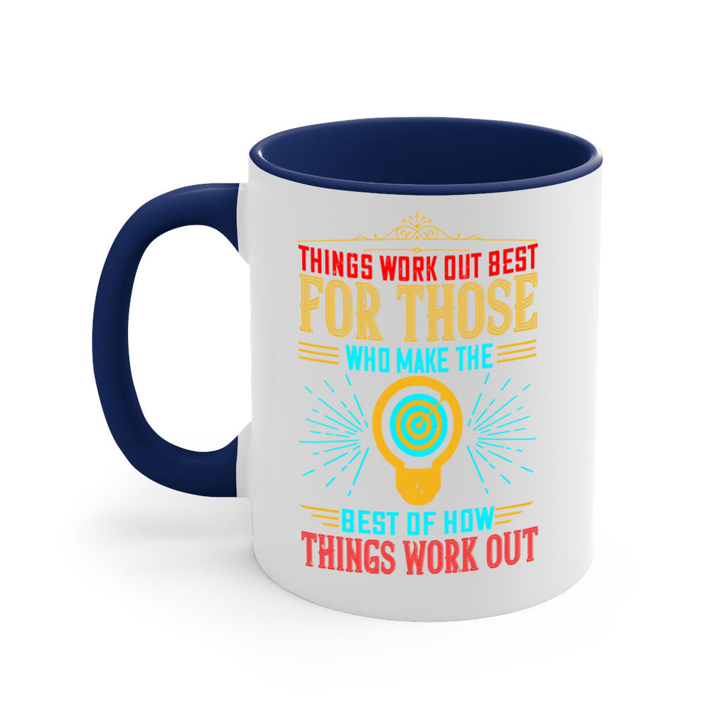Things work out best for those who make the best of how things work out Style 13#- motivation-Mug / Coffee Cup