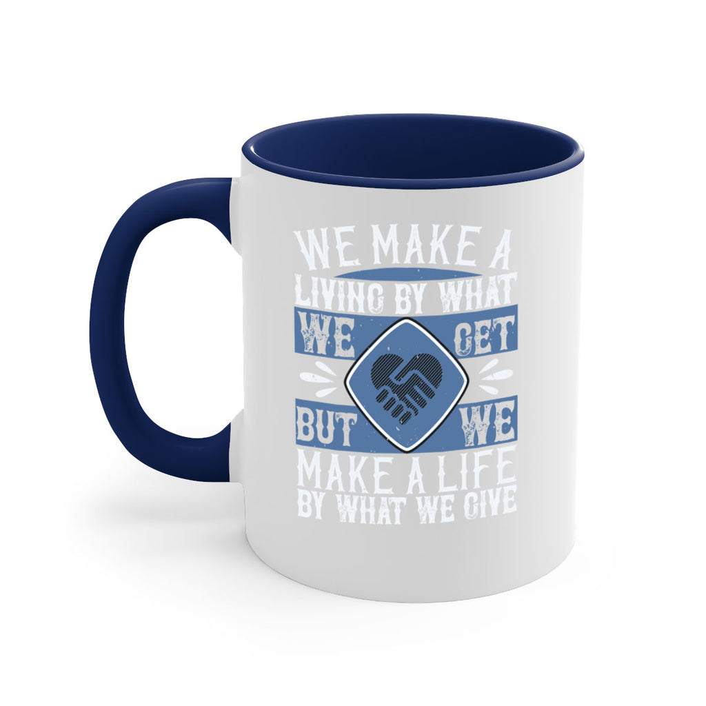 We make a living by what we get but we make a life by what we give Style 11#-Volunteer-Mug / Coffee Cup