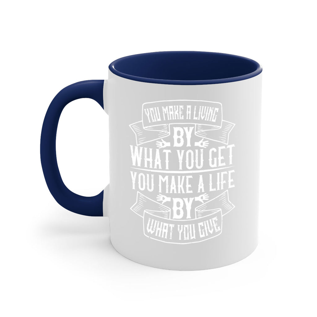 You make a living by what you get You make a life by what you give Style 6#-Volunteer-Mug / Coffee Cup