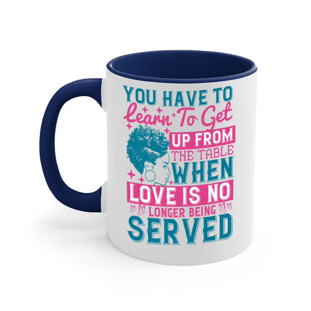 Youve got to learn to leave the table when loves no longer being served Style 41#- Afro - Black-Mug / Coffee Cup