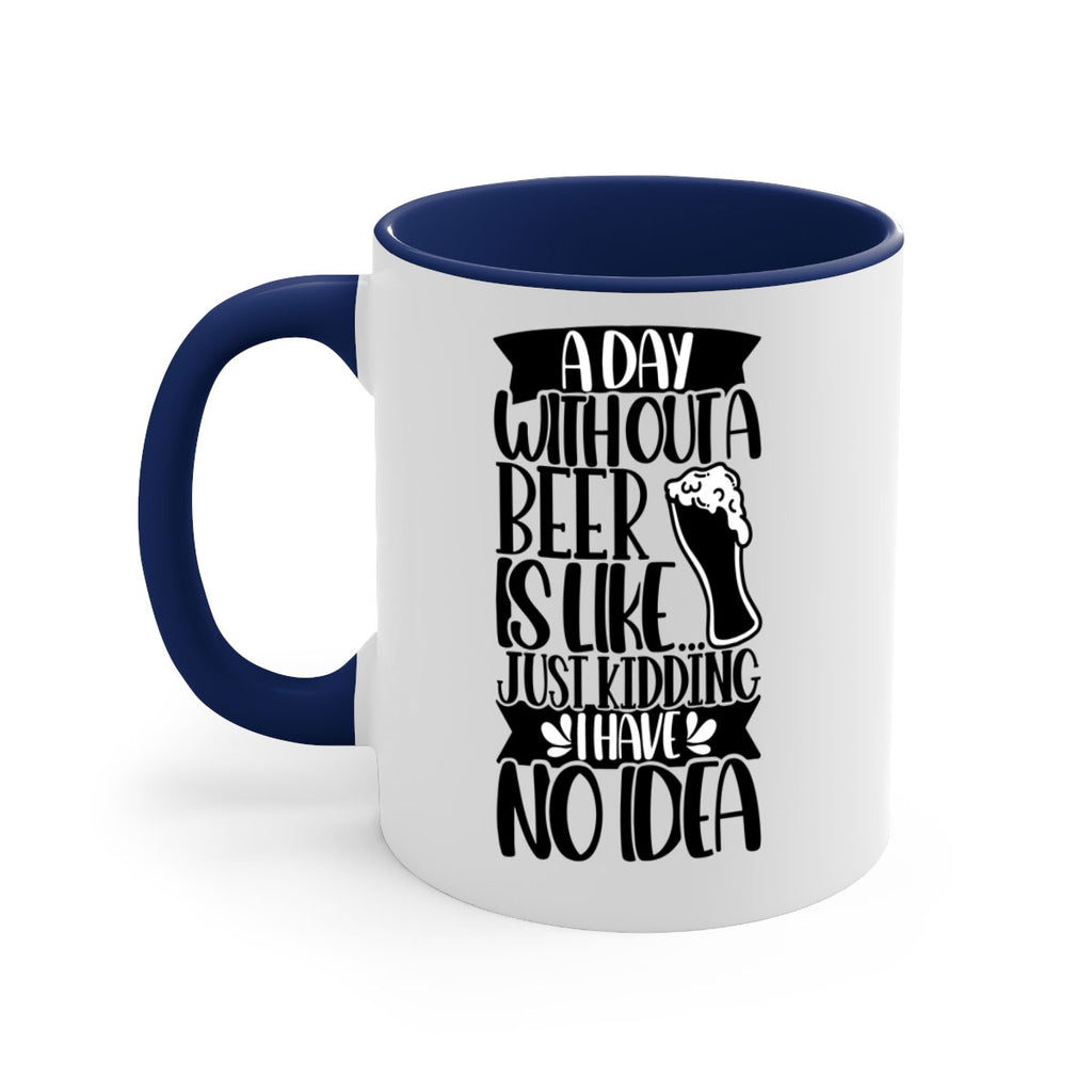 a day without a beer is like 51#- beer-Mug / Coffee Cup
