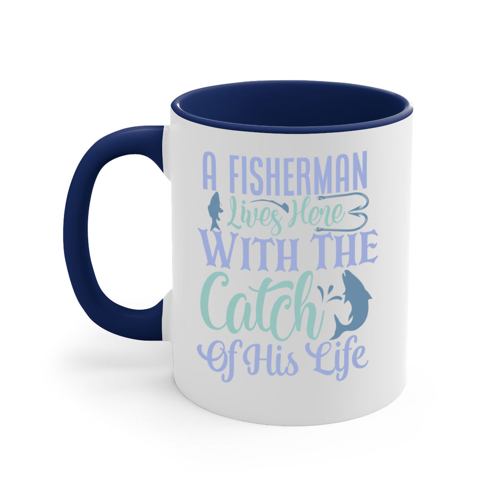 a fisherman lives here with the catch of his life 229#- fishing-Mug / Coffee Cup