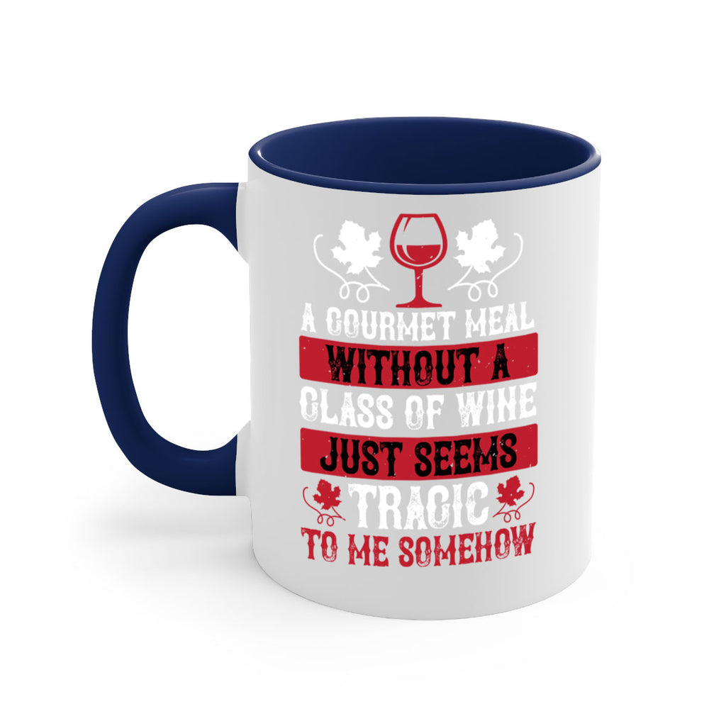 a gourmet meal without a glass of wine just seems 94#- wine-Mug / Coffee Cup