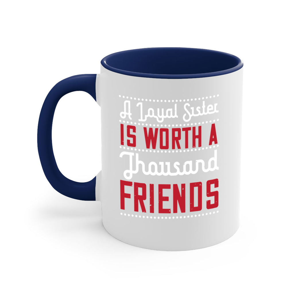 a loyal sister is worth a thousand friends 48#- sister-Mug / Coffee Cup
