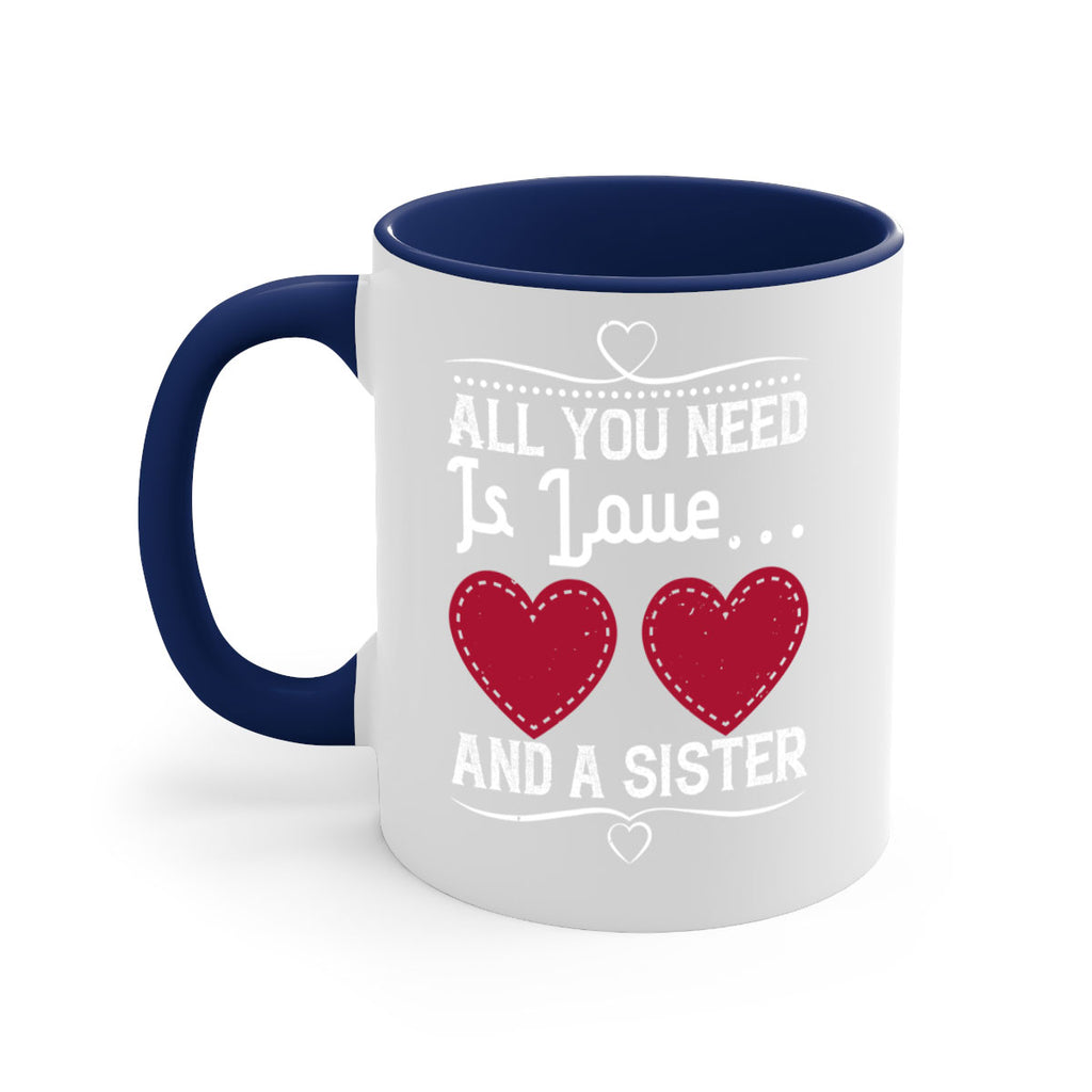 all you need is love… and a sister 41#- sister-Mug / Coffee Cup