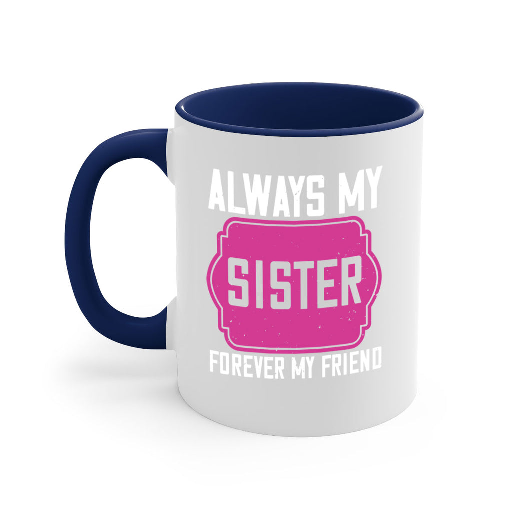 always my sister forever my friend 40#- sister-Mug / Coffee Cup