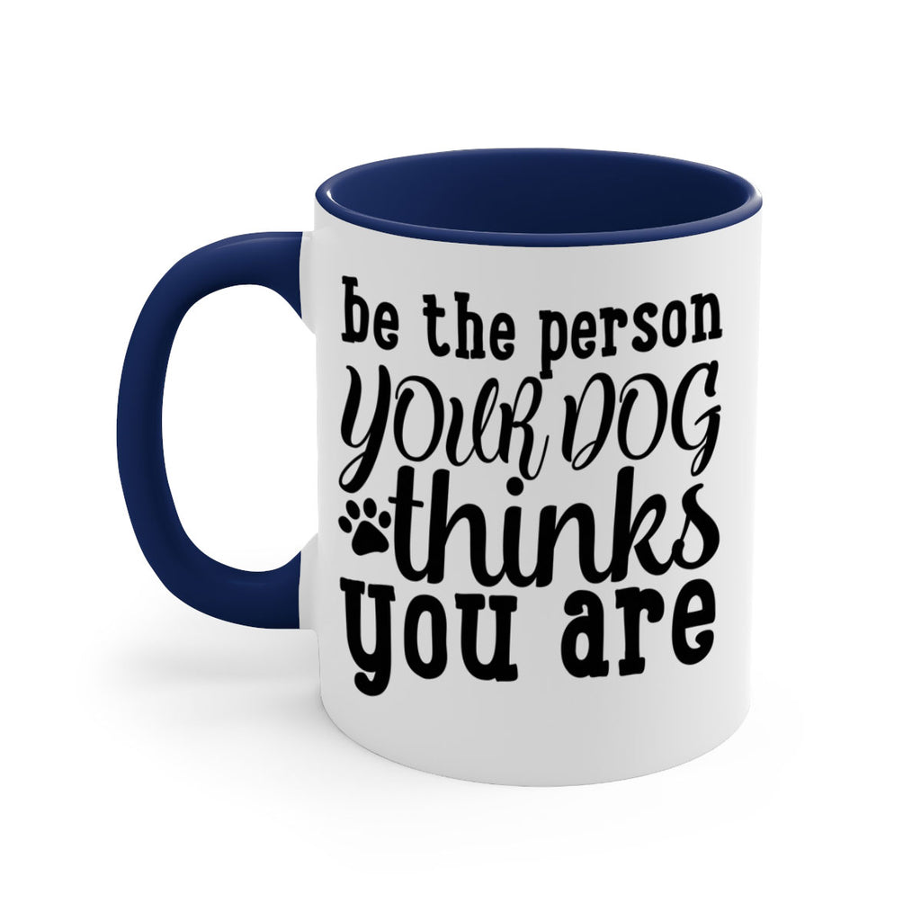 be the person your dog thinks you are Style 126#- Dog-Mug / Coffee Cup