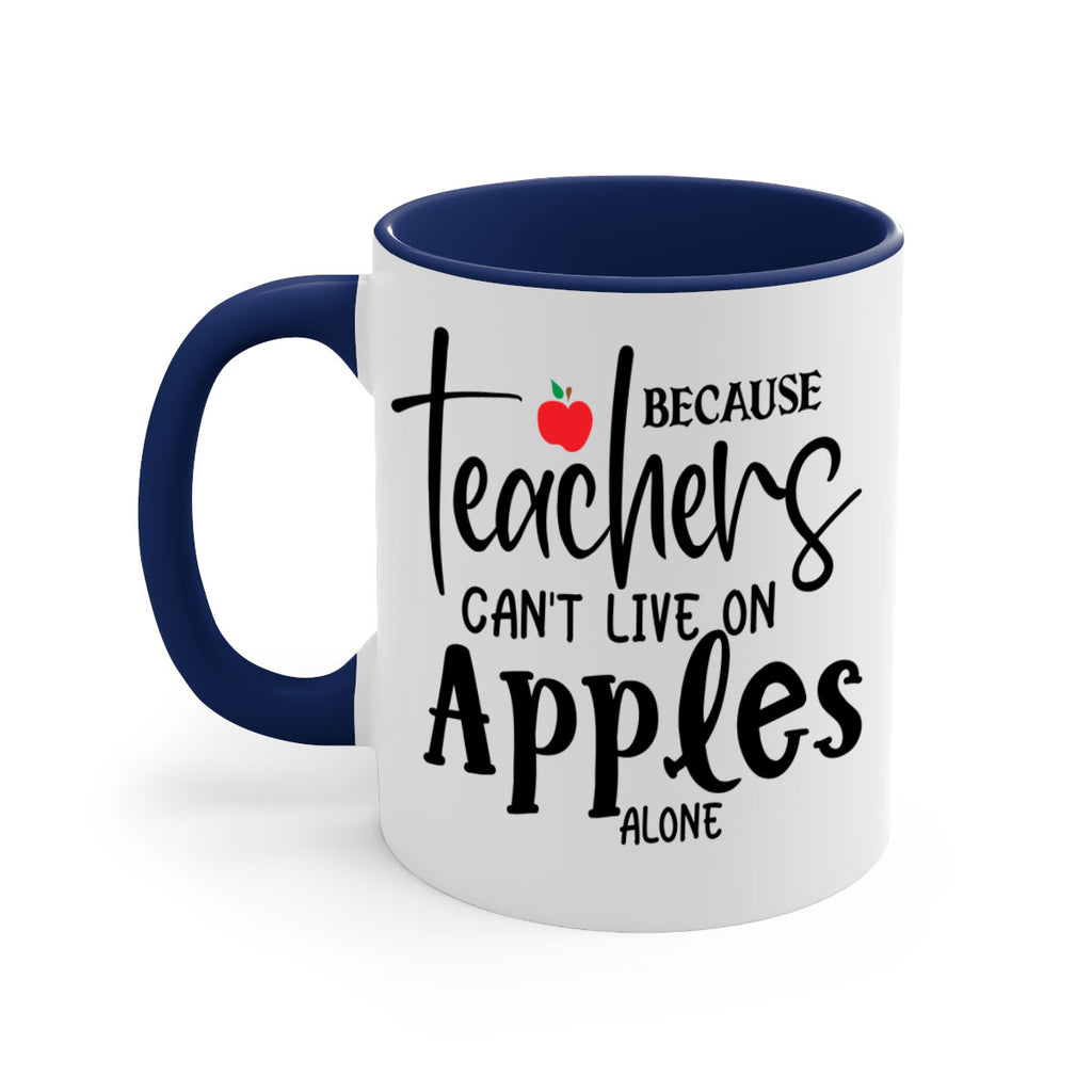 because teachers cant live on apples alone Style 190#- teacher-Mug / Coffee Cup