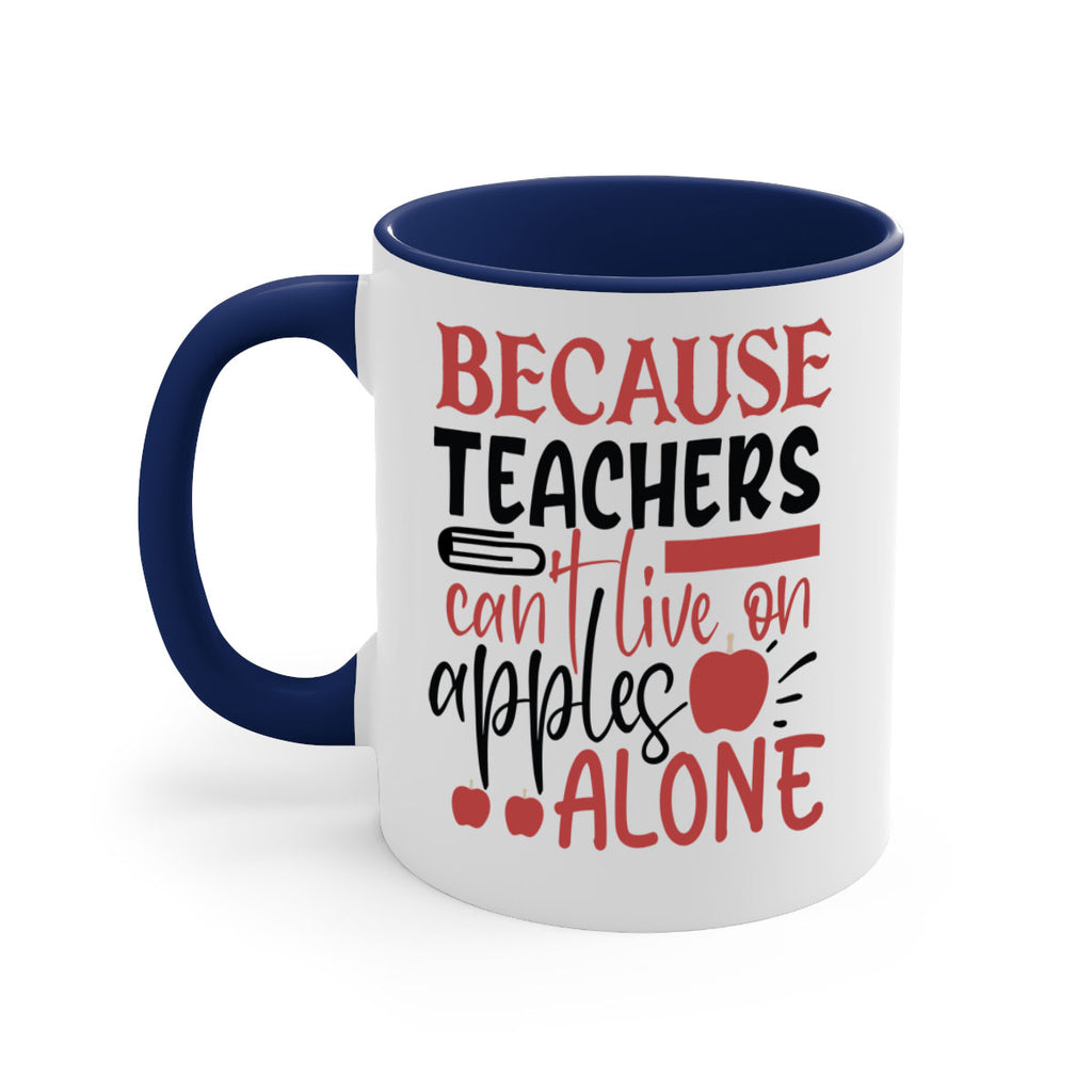 because teachers cant live on apples alone Style 191#- teacher-Mug / Coffee Cup
