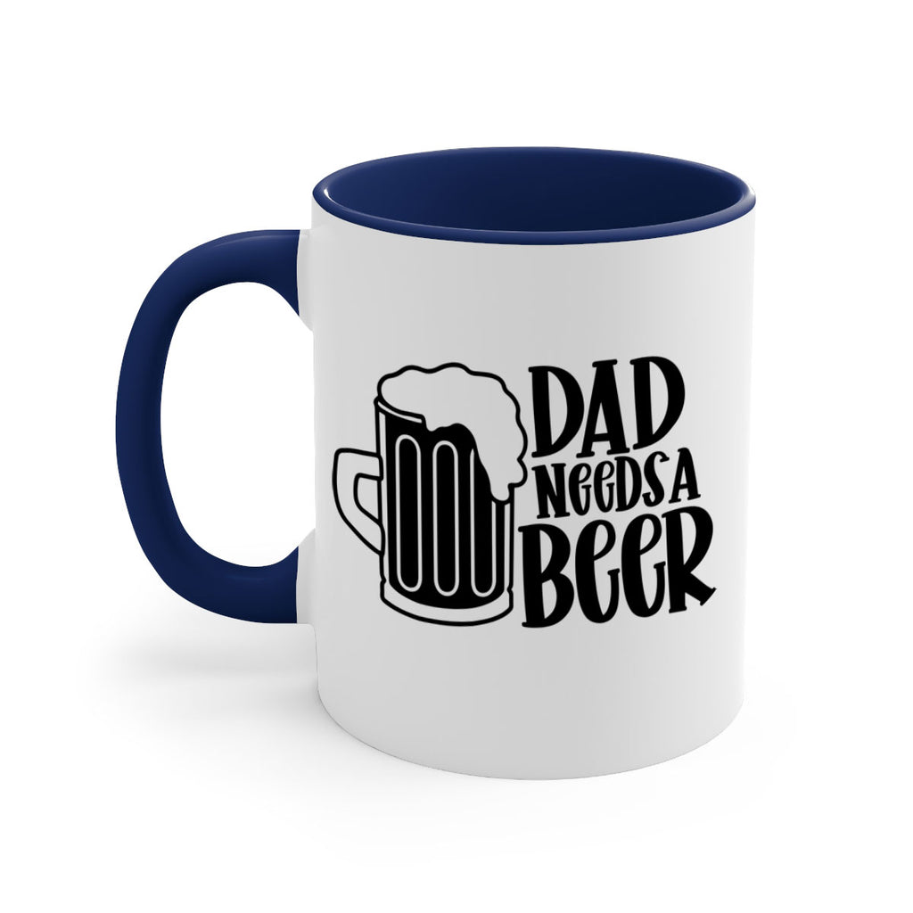 dad needs a beer 40#- beer-Mug / Coffee Cup