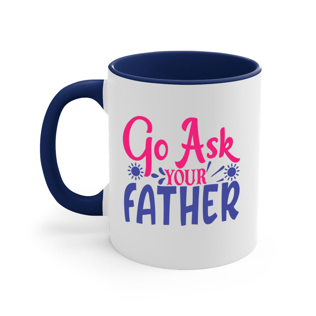 go ask your father 407#- mom-Mug / Coffee Cup