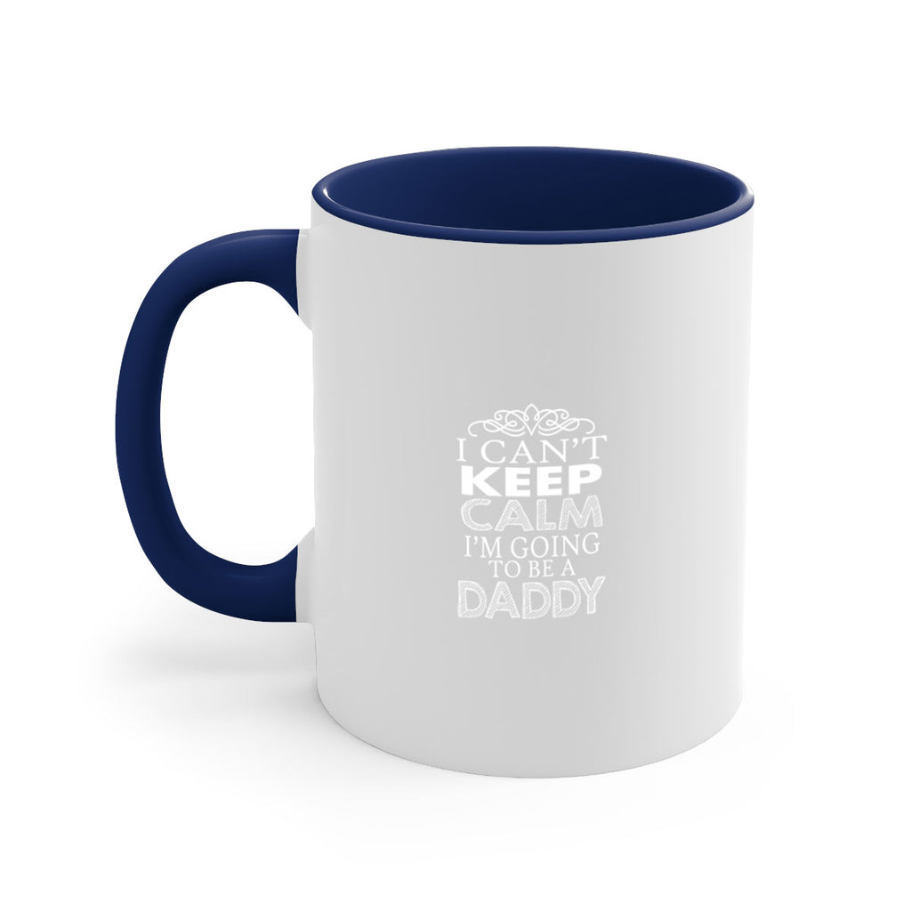 i can not keep clam i am going to be a daddy 5#- dad-Mug / Coffee Cup
