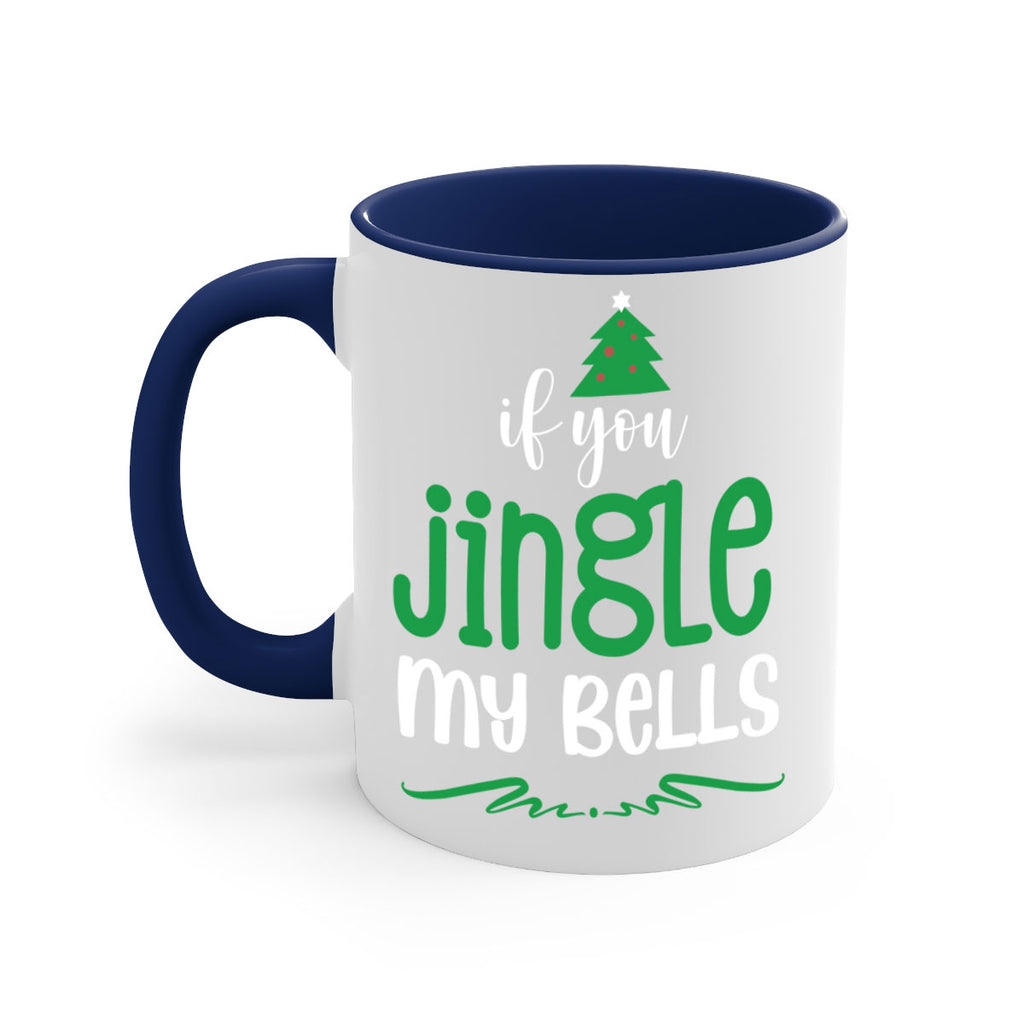 if you jingle my bells style 361#- christmas-Mug / Coffee Cup