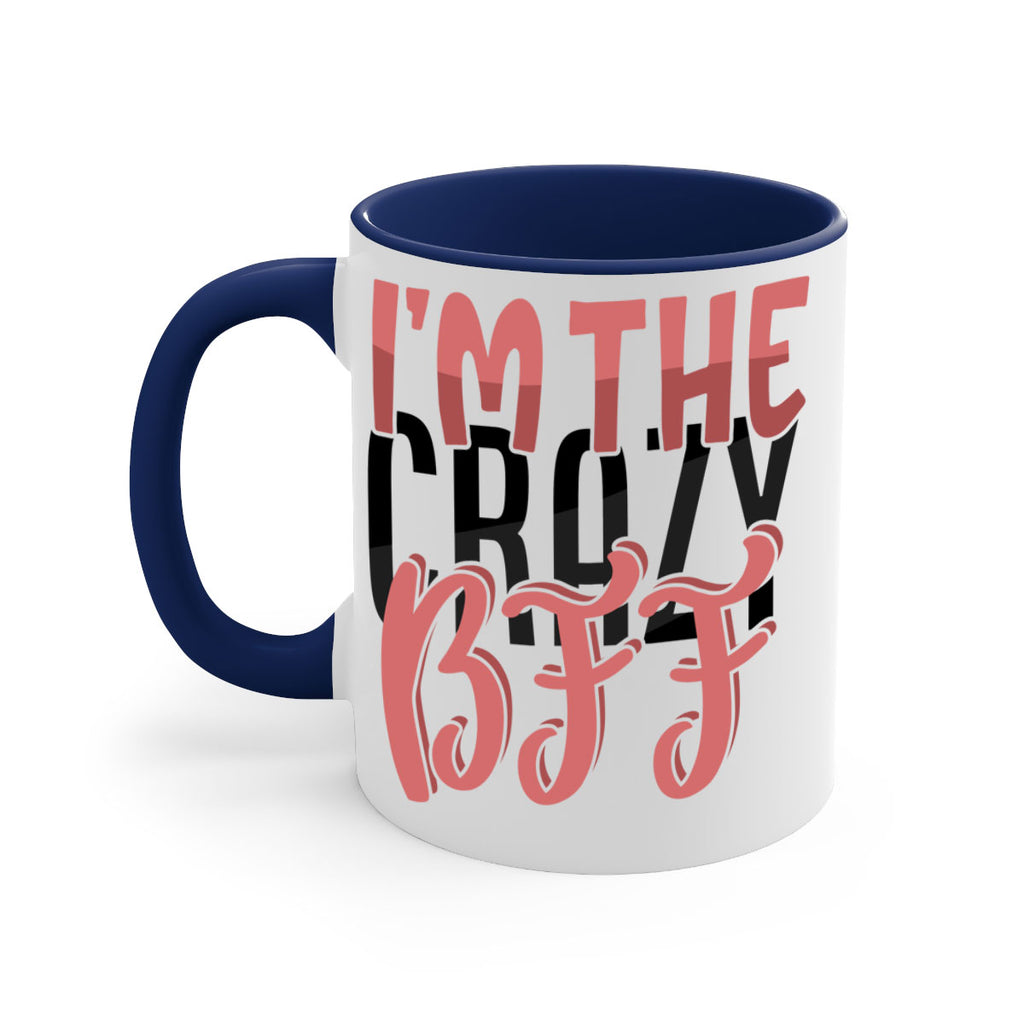 im the crazy bff Style 48#- best friend-Mug / Coffee Cup