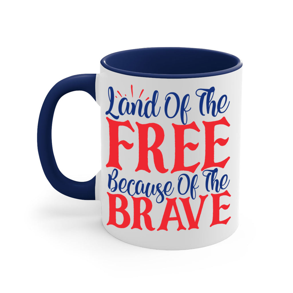land of the free because of the brave Style 56#- 4th Of July-Mug / Coffee Cup