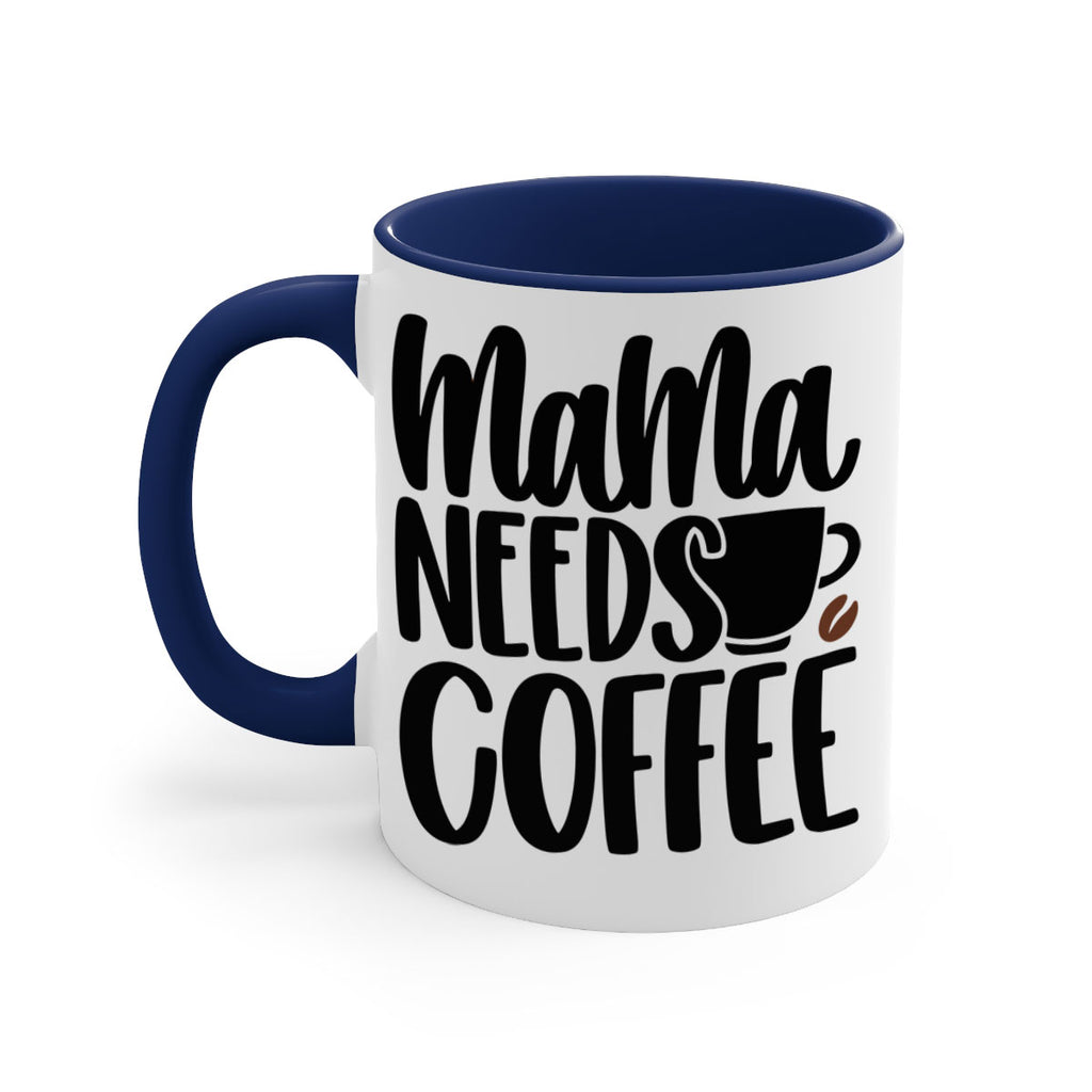 mama needs coffee 68#- coffee-Mug / Coffee Cup