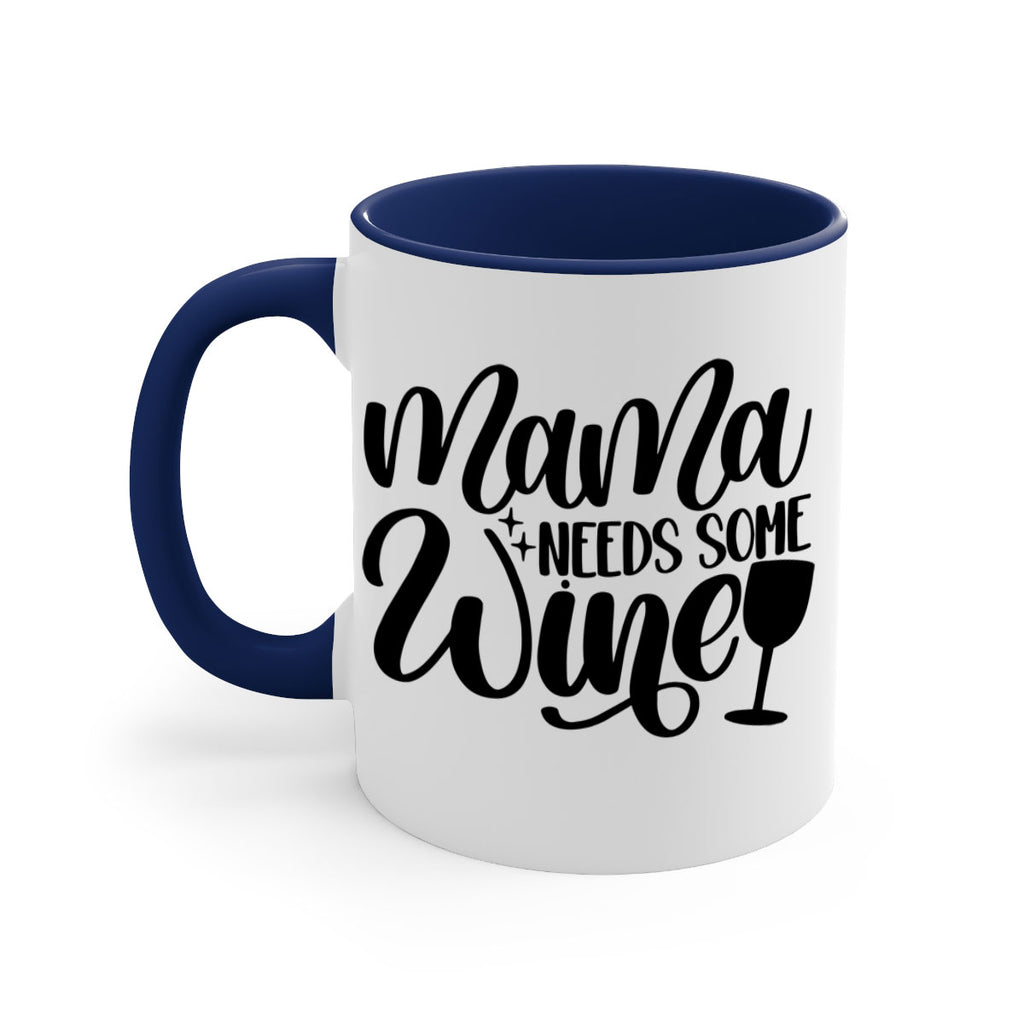 mama needs some wine 42#- wine-Mug / Coffee Cup